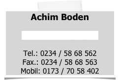 Achim Boden

achim.boden@gbing.de

Tel.: 0234 / 58 68 562
Fax.: 0234 / 58 68 563
Mobil: 0173 / 70 58 402